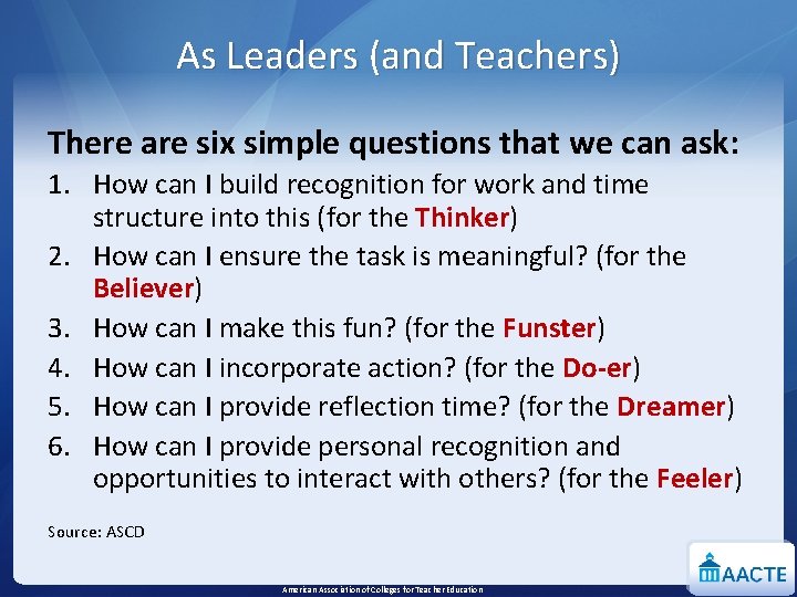 As Leaders (and Teachers) There are six simple questions that we can ask: 1.