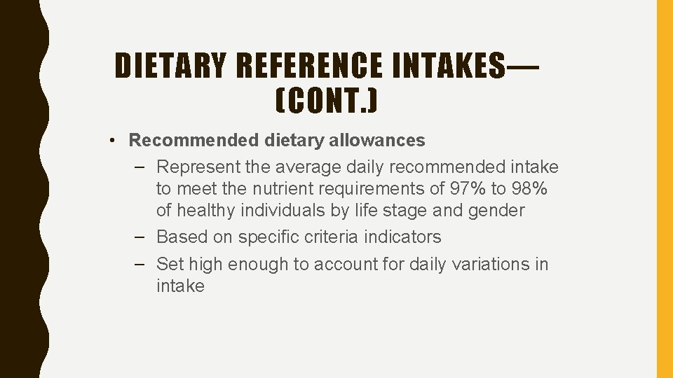 DIETARY REFERENCE INTAKES— (CONT. ) • Recommended dietary allowances – Represent the average daily
