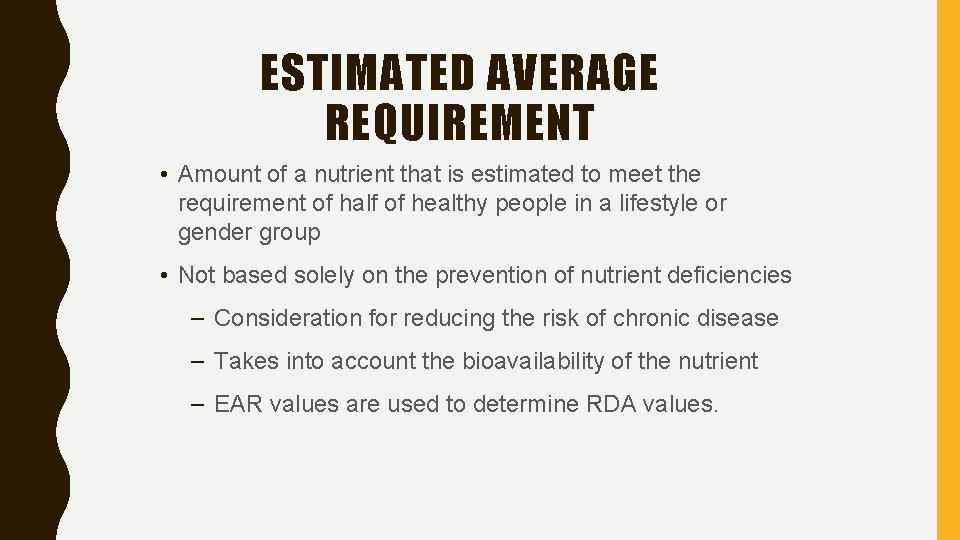 ESTIMATED AVERAGE REQUIREMENT • Amount of a nutrient that is estimated to meet the