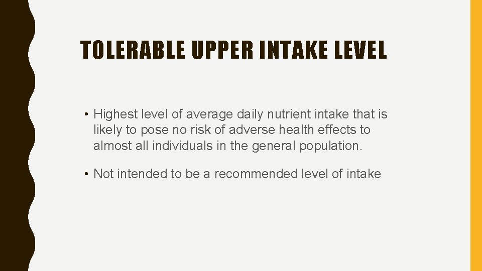 TOLERABLE UPPER INTAKE LEVEL • Highest level of average daily nutrient intake that is