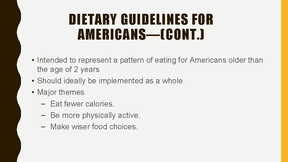 DIETARY GUIDELINES FOR AMERICANS—(CONT. ) • Intended to represent a pattern of eating for