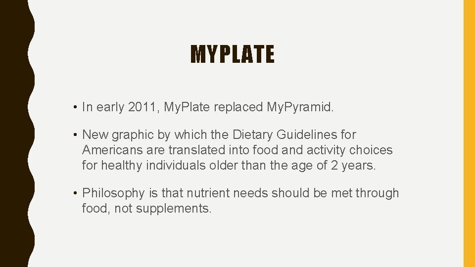 MYPLATE • In early 2011, My. Plate replaced My. Pyramid. • New graphic by