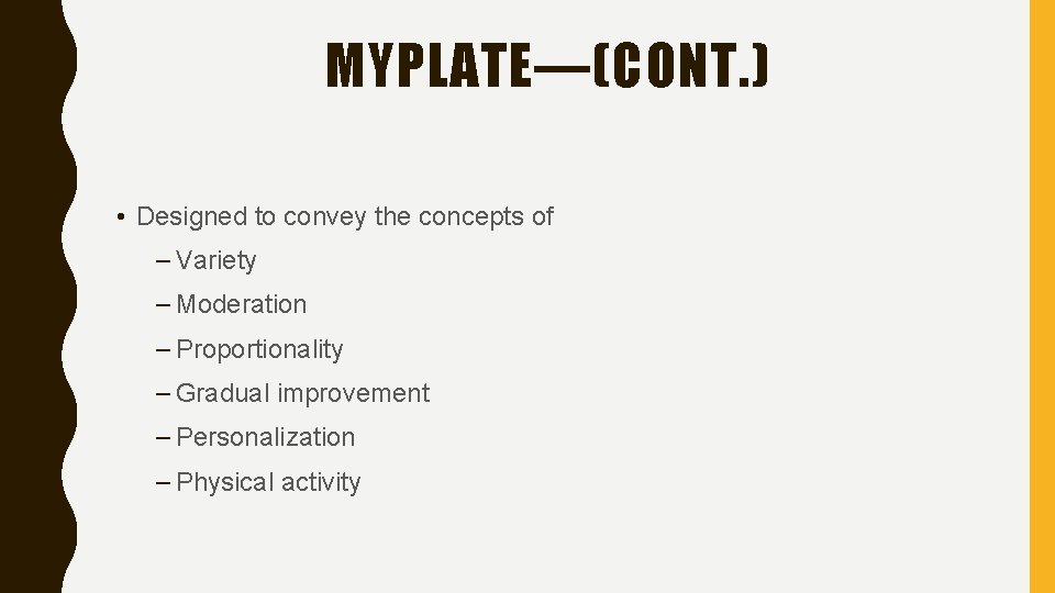MYPLATE—(CONT. ) • Designed to convey the concepts of – Variety – Moderation –