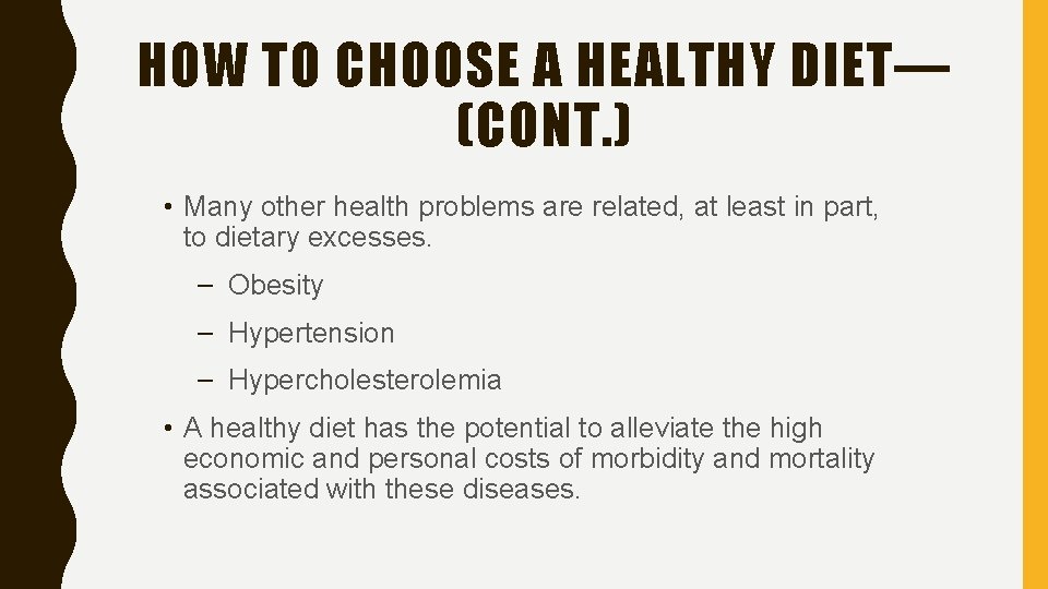 HOW TO CHOOSE A HEALTHY DIET— (CONT. ) • Many other health problems are