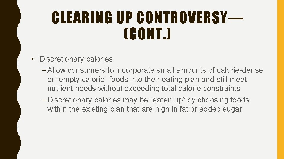 CLEARING UP CONTROVERSY— (CONT. ) • Discretionary calories – Allow consumers to incorporate small
