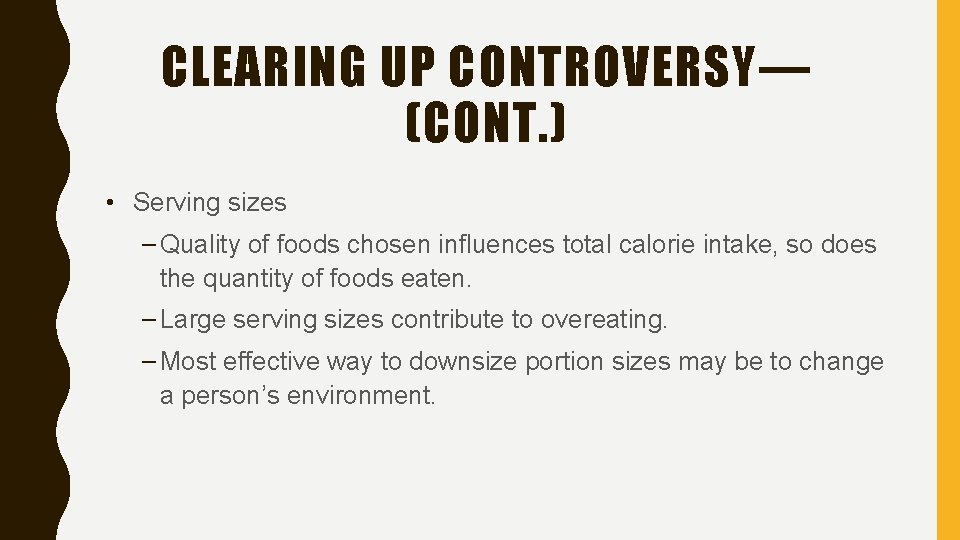 CLEARING UP CONTROVERSY— (CONT. ) • Serving sizes – Quality of foods chosen influences