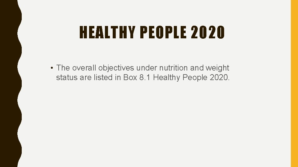 HEALTHY PEOPLE 2020 • The overall objectives under nutrition and weight status are listed