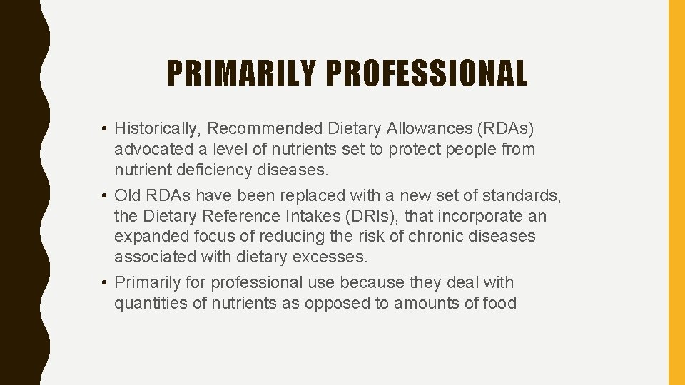 PRIMARILY PROFESSIONAL • Historically, Recommended Dietary Allowances (RDAs) advocated a level of nutrients set