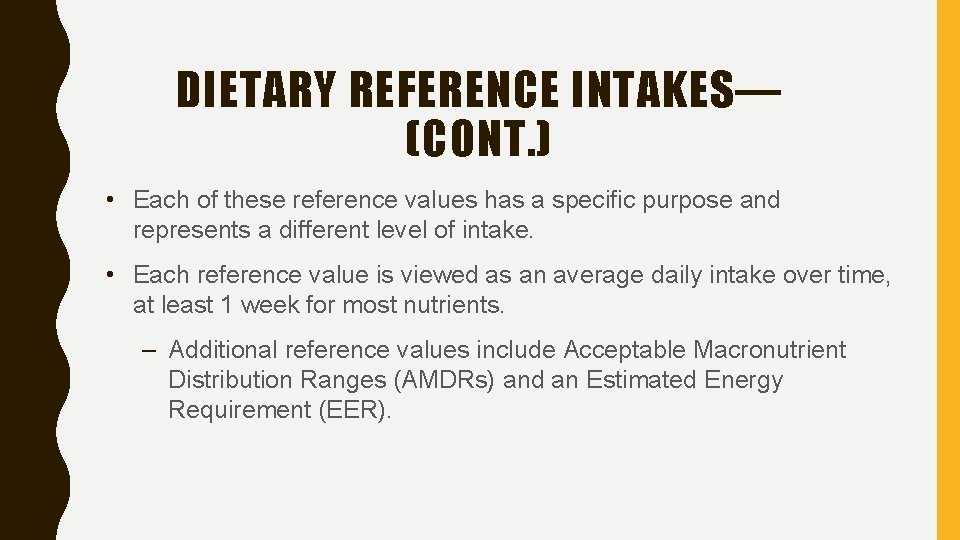 DIETARY REFERENCE INTAKES— (CONT. ) • Each of these reference values has a specific