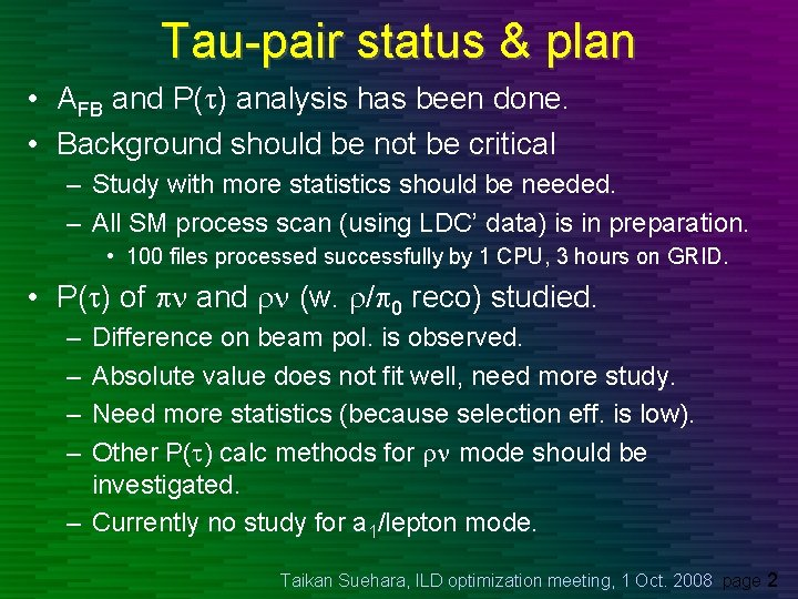Tau-pair status & plan • AFB and P(t) analysis has been done. • Background