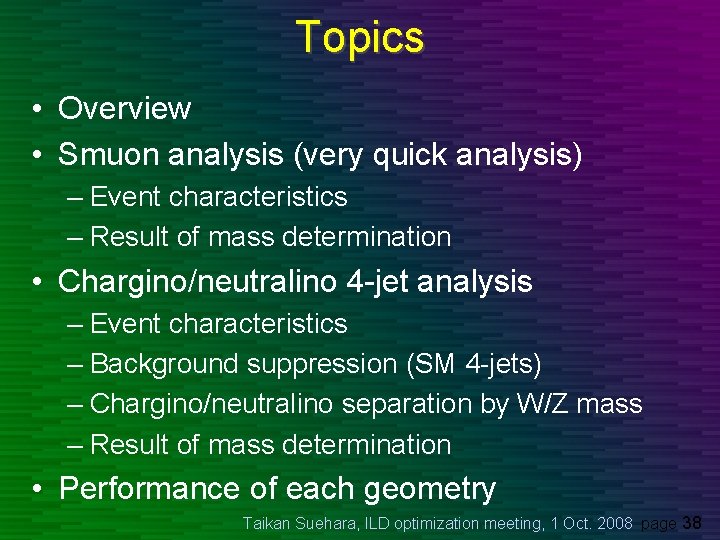 Topics • Overview • Smuon analysis (very quick analysis) – Event characteristics – Result