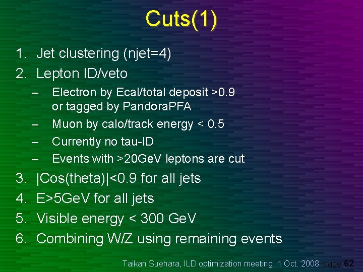 Cuts(1) 1. Jet clustering (njet=4) 2. Lepton ID/veto – – 3. 4. 5. 6.