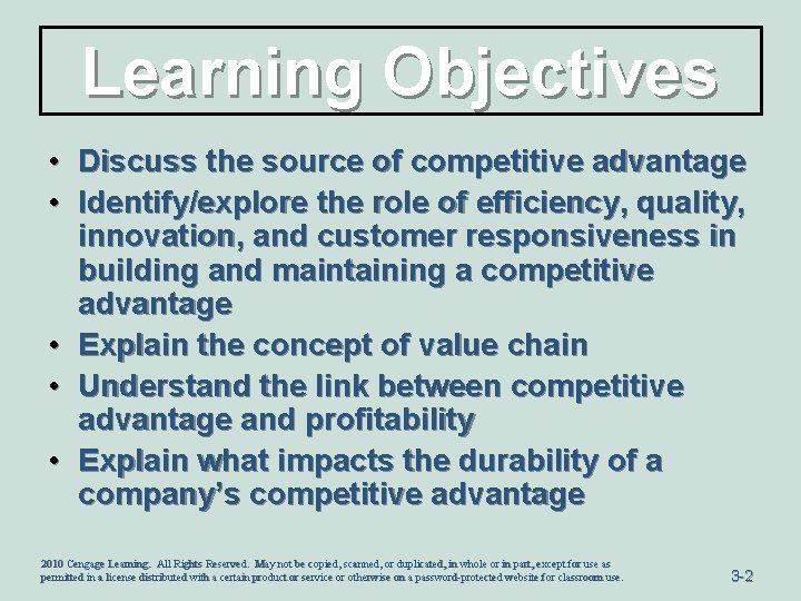 Learning Objectives • Discuss the source of competitive advantage • Identify/explore the role of