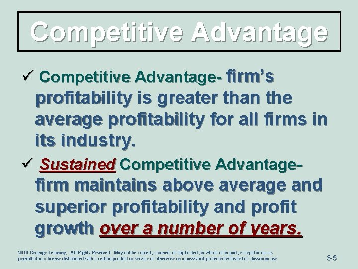Competitive Advantage ü Competitive Advantage- firm’s profitability is greater than the average profitability for