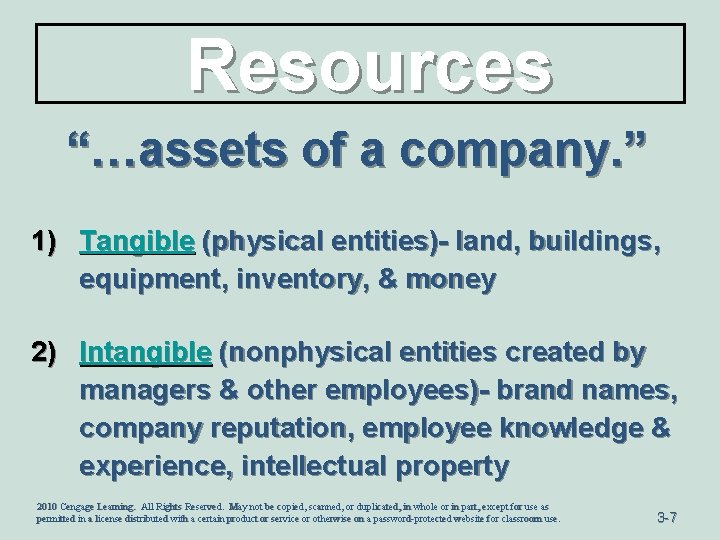 Resources “…assets of a company. ” 1) Tangible (physical entities)- land, buildings, equipment, inventory,