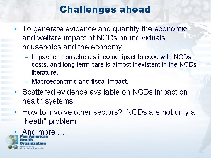 Challenges ahead • To generate evidence and quantify the economic and welfare impact of