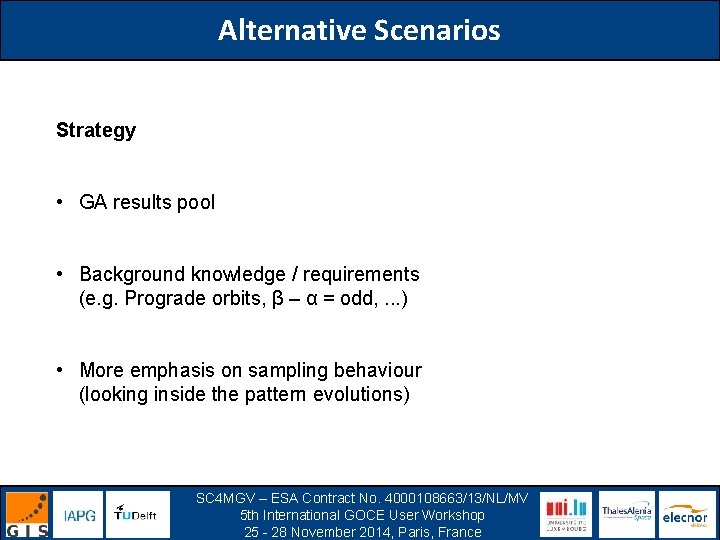 Alternative Scenarios Strategy • GA results pool • Background knowledge / requirements (e. g.