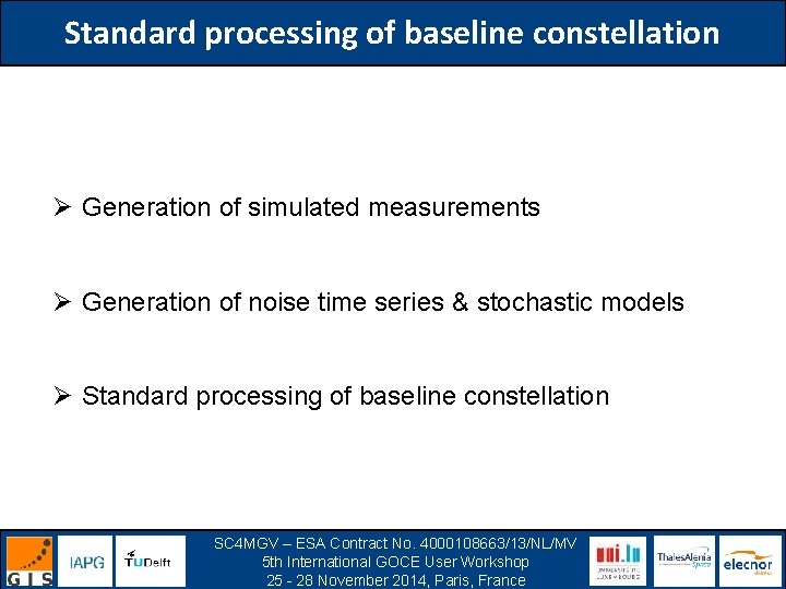 Standard processing of baseline constellation Ø Generation of simulated measurements Ø Generation of noise