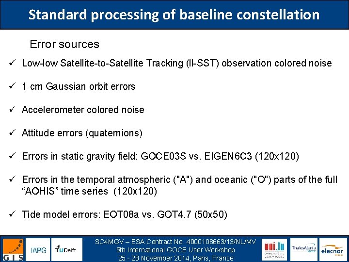 Standard processing of baseline constellation Error sources ü Low-low Satellite-to-Satellite Tracking (ll-SST) observation colored