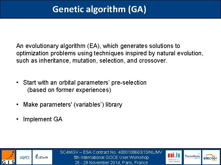 Genetic algorithm (GA) An evolutionary algorithm (EA), which generates solutions to optimization problems using