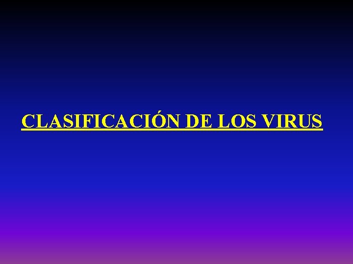 CLASIFICACIÓN DE LOS VIRUS 