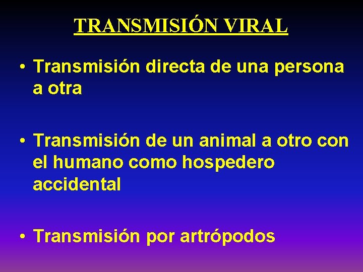 TRANSMISIÓN VIRAL • Transmisión directa de una persona a otra • Transmisión de un