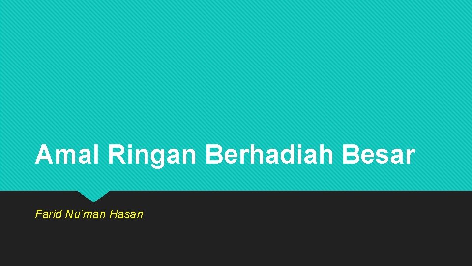 Amal Ringan Berhadiah Besar Farid Nu’man Hasan 