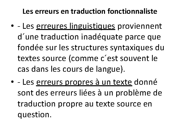 Les erreurs en traduction fonctionnaliste • - Les erreures linguistiques proviennent d´une traduction inadéquate