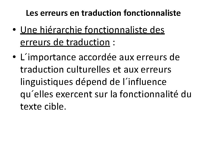 Les erreurs en traduction fonctionnaliste • Une hiérarchie fonctionnaliste des erreurs de traduction :