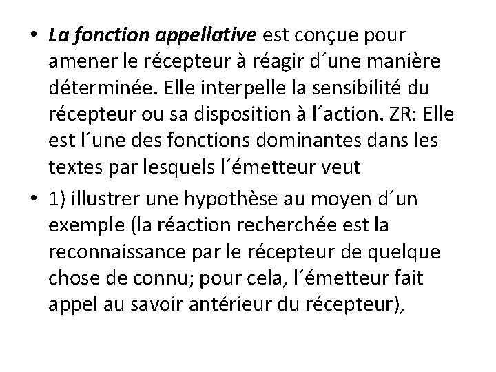  • La fonction appellative est conçue pour amener le récepteur à réagir d´une