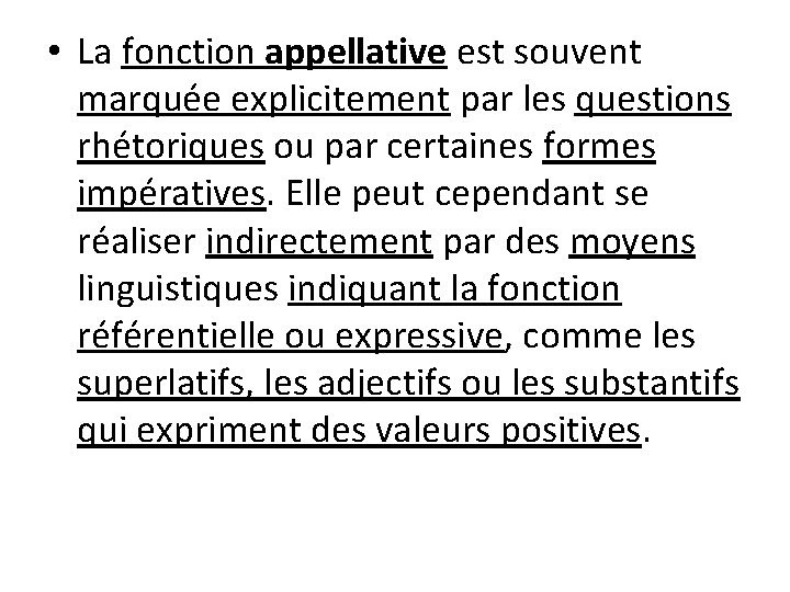  • La fonction appellative est souvent marquée explicitement par les questions rhétoriques ou