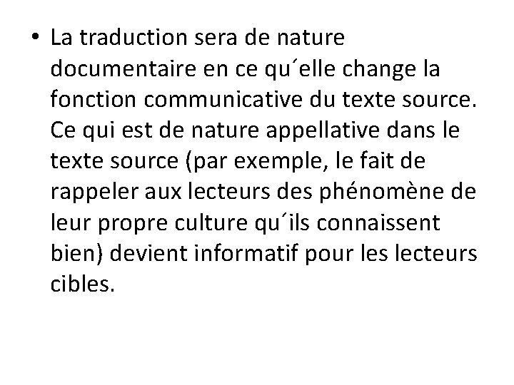  • La traduction sera de nature documentaire en ce qu´elle change la fonction