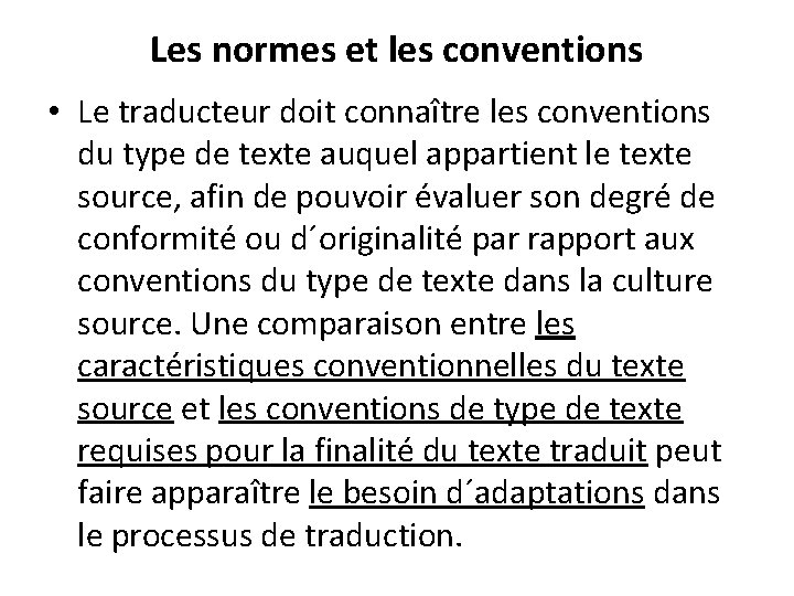 Les normes et les conventions • Le traducteur doit connaître les conventions du type
