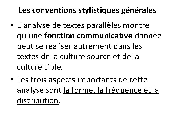 Les conventions stylistiques générales • L´analyse de textes parallèles montre qu´une fonction communicative donnée