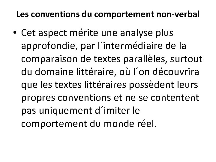 Les conventions du comportement non-verbal • Cet aspect mérite une analyse plus approfondie, par