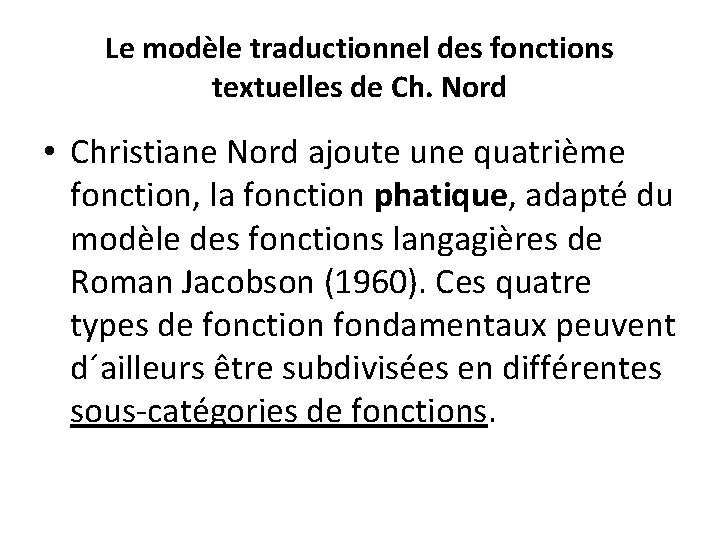Le modèle traductionnel des fonctions textuelles de Ch. Nord • Christiane Nord ajoute une
