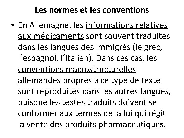 Les normes et les conventions • En Allemagne, les informations relatives aux médicaments sont