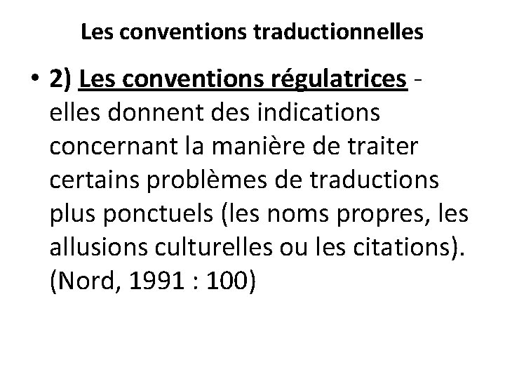 Les conventions traductionnelles • 2) Les conventions régulatrices elles donnent des indications concernant la