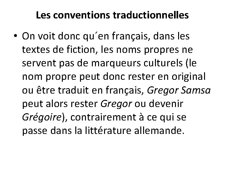 Les conventions traductionnelles • On voit donc qu´en français, dans les textes de fiction,