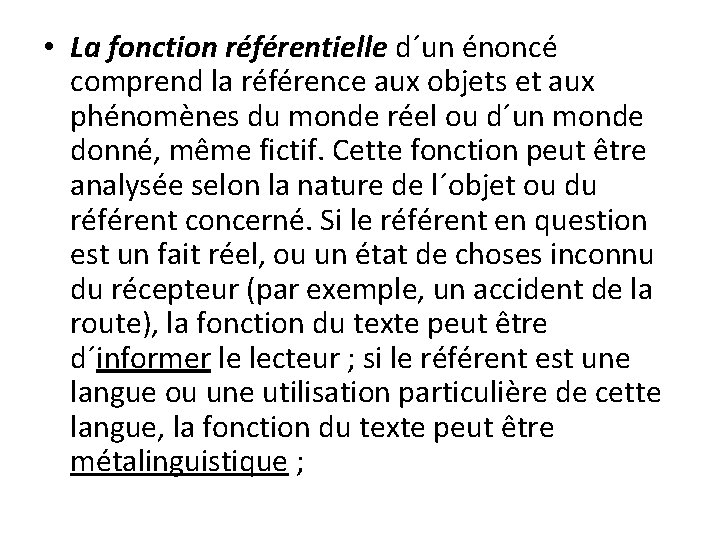  • La fonction référentielle d´un énoncé comprend la référence aux objets et aux