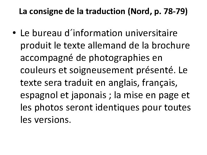 La consigne de la traduction (Nord, p. 78 -79) • Le bureau d´information universitaire