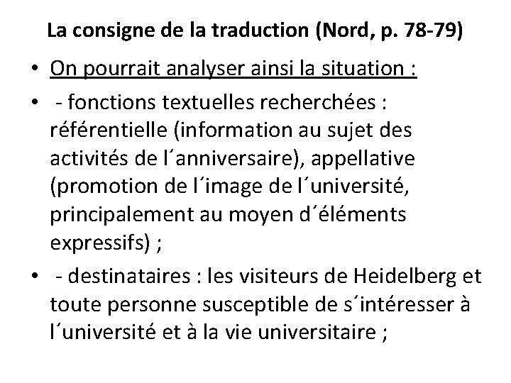 La consigne de la traduction (Nord, p. 78 -79) • On pourrait analyser ainsi