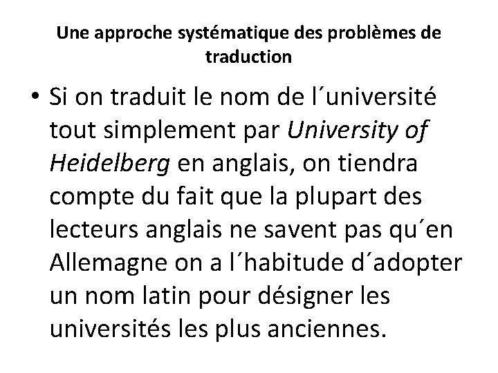 Une approche systématique des problèmes de traduction • Si on traduit le nom de