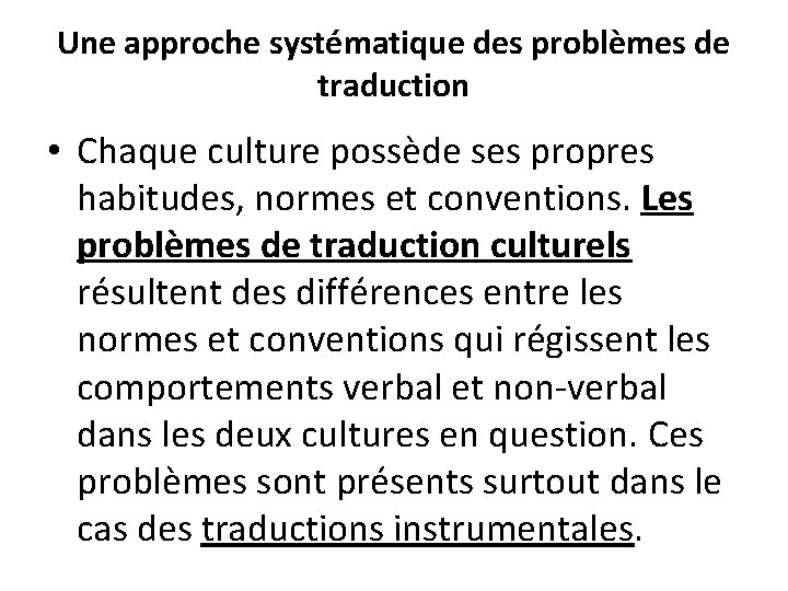 Une approche systématique des problèmes de traduction • Chaque culture possède ses propres habitudes,