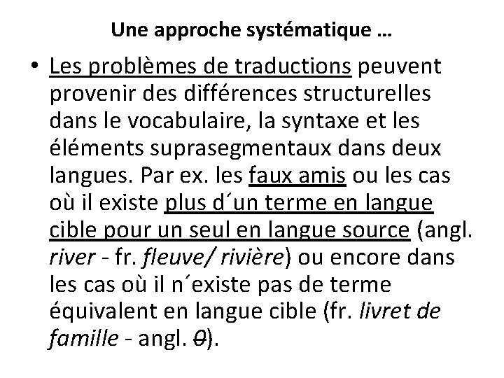 Une approche systématique … • Les problèmes de traductions peuvent provenir des différences structurelles