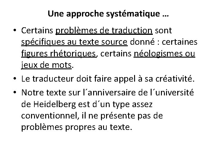 Une approche systématique … • Certains problèmes de traduction sont spécifiques au texte source