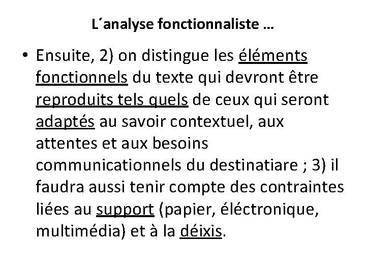 L´analyse fonctionnaliste … • Ensuite, 2) on distingue les éléments fonctionnels du texte qui