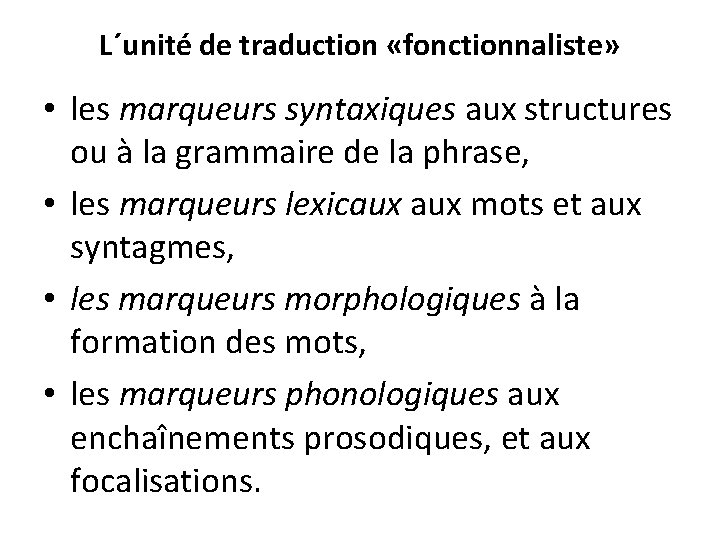 L´unité de traduction «fonctionnaliste» • les marqueurs syntaxiques aux structures ou à la grammaire