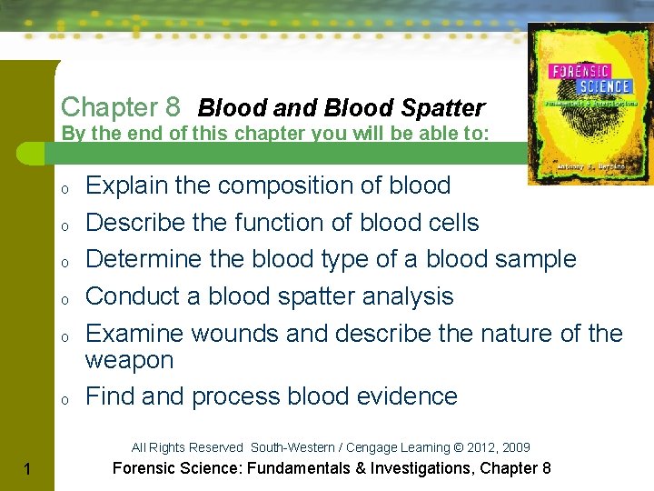 Chapter 8 Blood and Blood Spatter By the end of this chapter you will