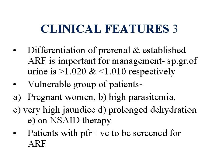 CLINICAL FEATURES 3 • Differentiation of prerenal & established ARF is important for management-